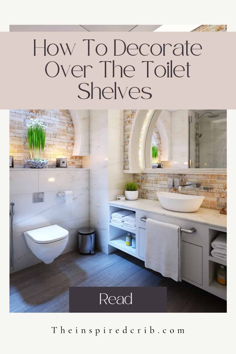 How To Decorate (And Organize) Over The Toilet Shelves The Inspired Crib